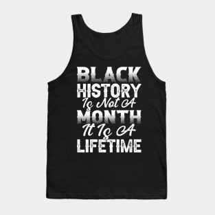 Black history is not a month it is a lifetime, Black History, African American History, Black History Month Tank Top